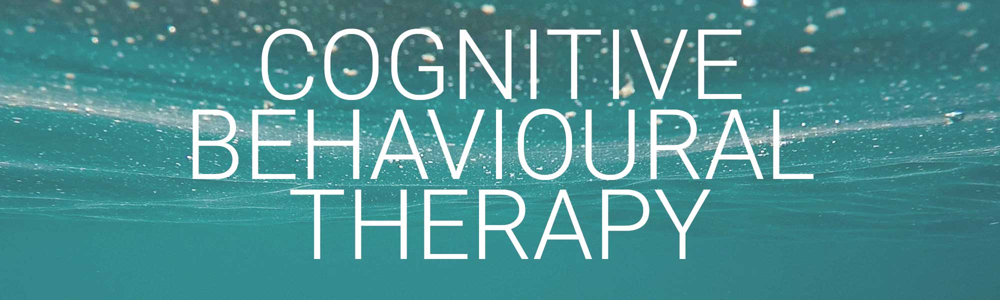 COGNITIVE BEHAVIORAL THERAPY (CBT)